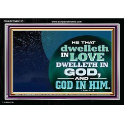 HE THAT DWELLETH IN LOVE DWELLETH IN GOD  Custom Wall Scripture Art  GWASCEND12131  "33X25"