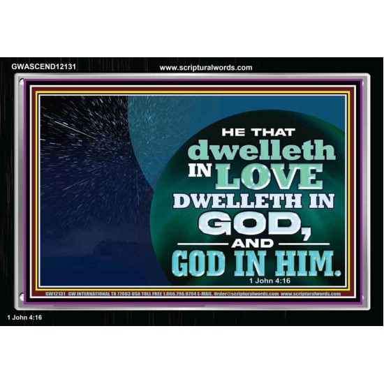 HE THAT DWELLETH IN LOVE DWELLETH IN GOD  Custom Wall Scripture Art  GWASCEND12131  