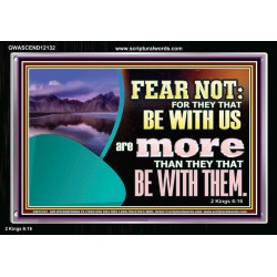FEAR NOT WITH US ARE MORE THAN THEY THAT BE WITH THEM  Custom Wall Scriptural Art  GWASCEND12132  "33X25"
