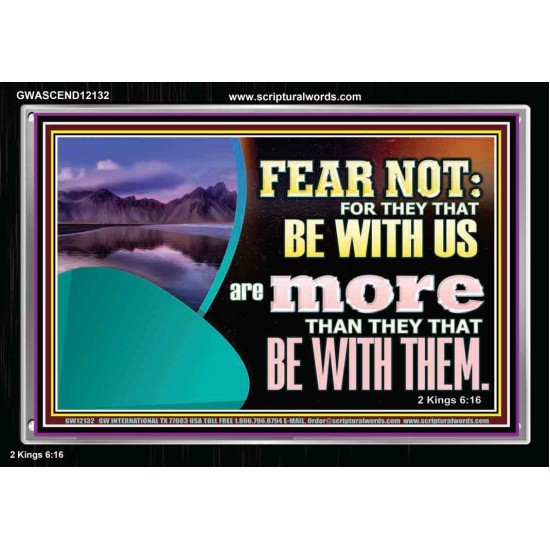 FEAR NOT WITH US ARE MORE THAN THEY THAT BE WITH THEM  Custom Wall Scriptural Art  GWASCEND12132  
