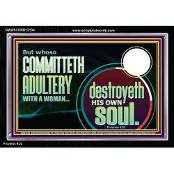 WHOSO COMMITTETH ADULTERY WITH A WOMAN DESTROYED HIS OWN SOUL  Custom Christian Artwork Acrylic Frame  GWASCEND12134  "33X25"
