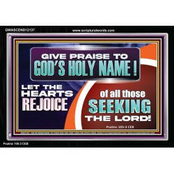 GIVE PRAISE TO GOD'S HOLY NAME  Unique Scriptural ArtWork  GWASCEND12137  "33X25"
