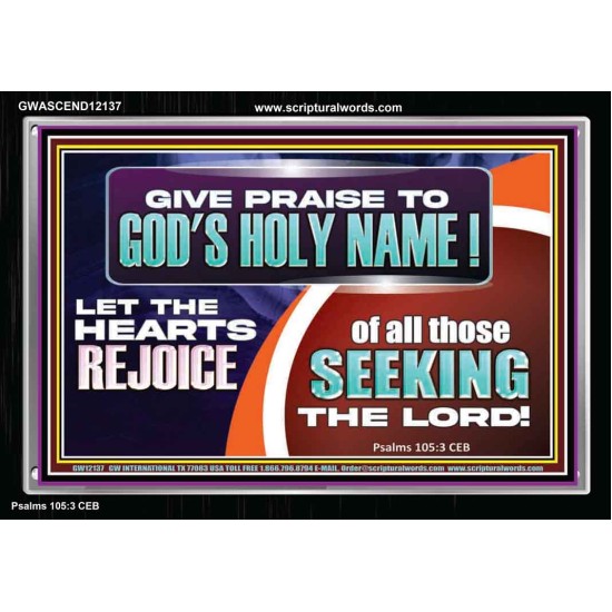GIVE PRAISE TO GOD'S HOLY NAME  Unique Scriptural ArtWork  GWASCEND12137  