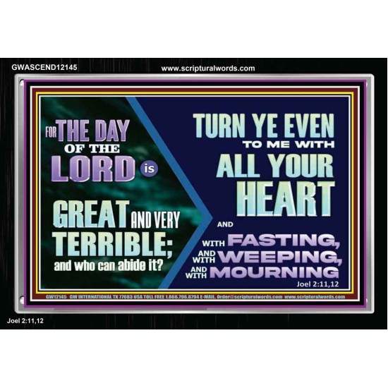 THE DAY OF THE LORD IS GREAT AND VERY TERRIBLE REPENT IMMEDIATELY  Custom Inspiration Scriptural Art Acrylic Frame  GWASCEND12145  