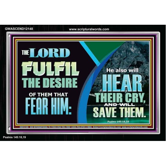 THE LORD FULFIL THE DESIRE OF THEM THAT FEAR HIM  Custom Inspiration Bible Verse Acrylic Frame  GWASCEND12148  
