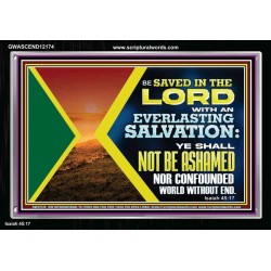 BE SAVED IN THE LORD WITH AN EVERLASTING SALVATION  Printable Bible Verse to Acrylic Frame  GWASCEND12174  "33X25"