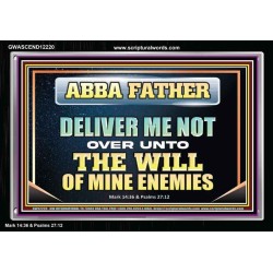 ABBA FATHER DELIVER ME NOT OVER UNTO THE WILL OF MINE ENEMIES  Unique Power Bible Picture  GWASCEND12220  