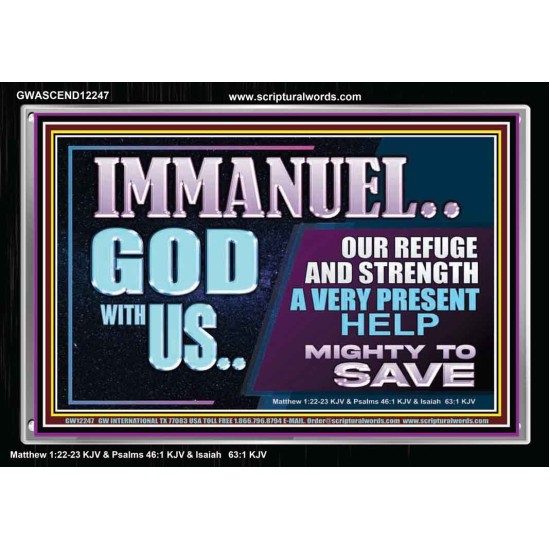 IMMANUEL GOD WITH US OUR REFUGE AND STRENGTH MIGHTY TO SAVE  Ultimate Inspirational Wall Art Acrylic Frame  GWASCEND12247  