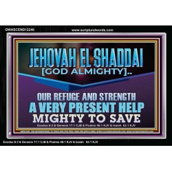 JEHOVAH EL SHADDAI MIGHTY TO SAVE  Unique Scriptural Acrylic Frame  GWASCEND12248  "33X25"