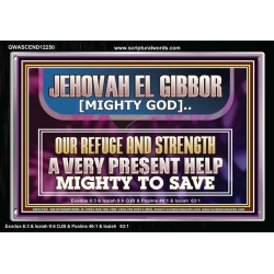 JEHOVAH EL GIBBOR MIGHTY GOD MIGHTY TO SAVE  Ultimate Power Acrylic Frame  GWASCEND12250  "33X25"
