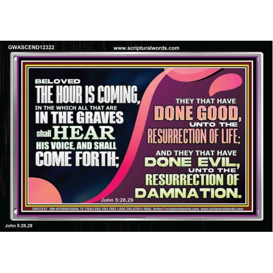 THEY THAT HAVE DONE GOOD UNTO RESURRECTION OF LIFE  Unique Power Bible Acrylic Frame  GWASCEND12322  