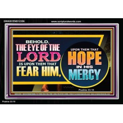 THE EYE OF THE LORD IS UPON THEM THAT FEAR HIM  Church Acrylic Frame  GWASCEND12356  
