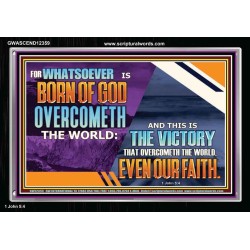 WHATSOEVER IS BORN OF GOD OVERCOMETH THE WORLD  Ultimate Inspirational Wall Art Picture  GWASCEND12359  "33X25"