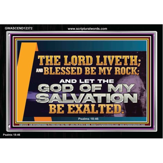 THE LORD LIVETH BLESSED BE MY ROCK  Righteous Living Christian Acrylic Frame  GWASCEND12372  