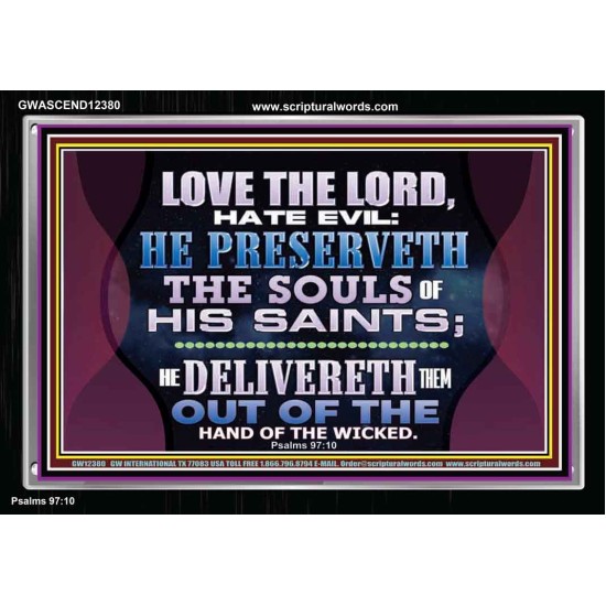 HE PRESERVETH THE SOULS OF HIS SAINTS  Ultimate Power Acrylic Frame  GWASCEND12380  