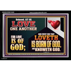EVERY ONE THAT LOVETH IS BORN OF GOD AND KNOWETH GOD  Unique Power Bible Acrylic Frame  GWASCEND12420  "33X25"