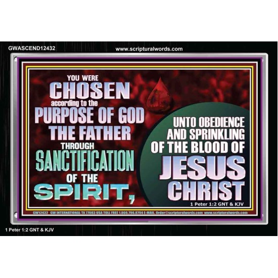 CHOSEN ACCORDING TO THE PURPOSE OF GOD THE FATHER THROUGH SANCTIFICATION OF THE SPIRIT  Church Acrylic Frame  GWASCEND12432  