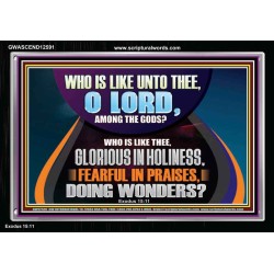 AMONG THE GODS WHO IS LIKE THEE  Bible Verse Art Prints  GWASCEND12591  "33X25"