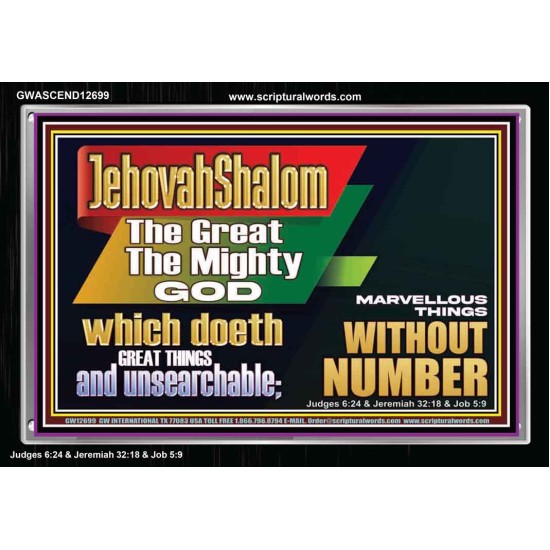 JEHOVAH SHALOM WHICH DOETH GREAT THINGS AND UNSEARCHABLE  Scriptural Décor Acrylic Frame  GWASCEND12699  