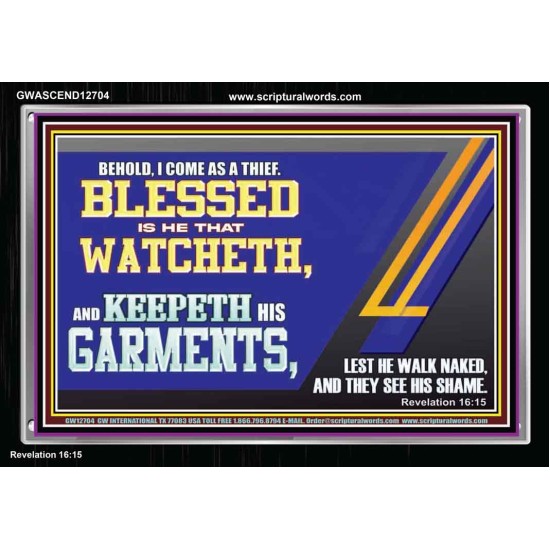 BLESSED IS HE THAT WATCHETH AND KEEPETH HIS GARMENTS  Bible Verse Acrylic Frame  GWASCEND12704  