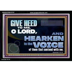 GIVE HEED TO ME O LORD  Scripture Acrylic Frame Signs  GWASCEND12707  "33X25"