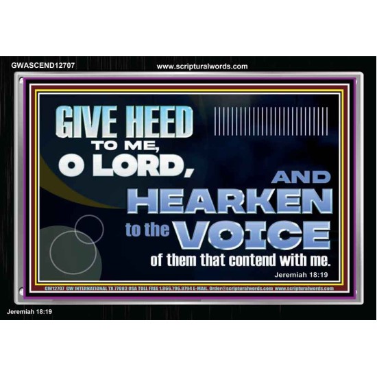 GIVE HEED TO ME O LORD  Scripture Acrylic Frame Signs  GWASCEND12707  