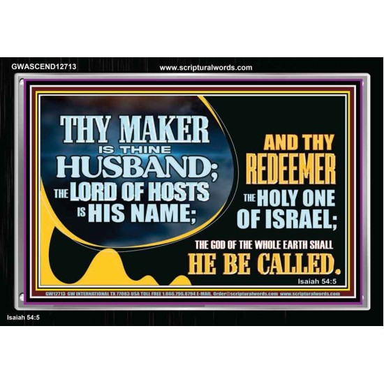 THY MAKER IS THINE HUSBAND THE LORD OF HOSTS IS HIS NAME  Encouraging Bible Verses Acrylic Frame  GWASCEND12713  