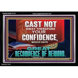 CONFIDENCE WHICH HATH GREAT RECOMPENCE OF REWARD  Bible Verse Acrylic Frame  GWASCEND12719  "33X25"