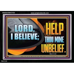 LORD I BELIEVE HELP THOU MINE UNBELIEF  Christian Paintings  GWASCEND12725  "33X25"