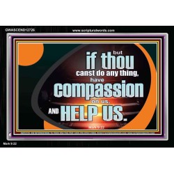 HAVE COMPASSION ON US AND HELP US  Contemporary Christian Wall Art  GWASCEND12726  "33X25"