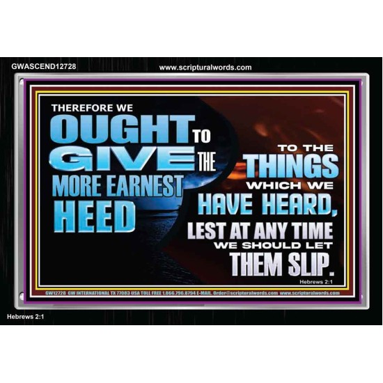 GIVE THE MORE EARNEST HEED  Contemporary Christian Wall Art Acrylic Frame  GWASCEND12728  