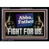 ABBA FATHER FIGHT FOR US  Scripture Art Work  GWASCEND12729  "33X25"