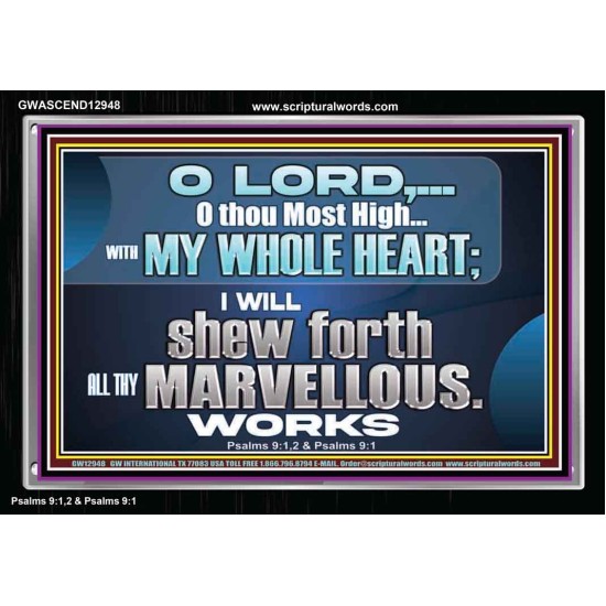 SHEW FORTH ALL THY MARVELLOUS WORKS  Bible Verse Acrylic Frame  GWASCEND12948  