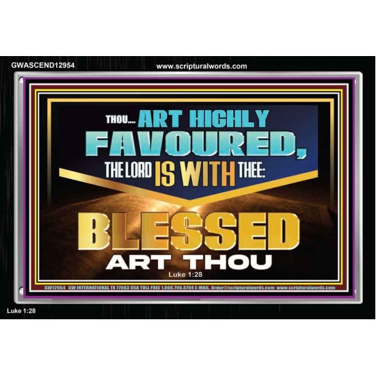 THOU ART HIGHLY FAVOURED THE LORD IS WITH THEE  Bible Verse Art Prints  GWASCEND12954  