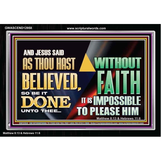 AS THOU HAST BELIEVED, SO BE IT DONE UNTO THEE  Bible Verse Wall Art Acrylic Frame  GWASCEND12958  