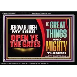 JEHOVAH JIREH OPEN YE THE GATES  Christian Wall Décor Acrylic Frame  GWASCEND12959  "33X25"