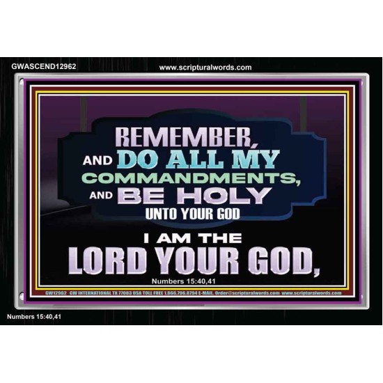 DO ALL MY COMMANDMENTS AND BE HOLY   Bible Verses to Encourage  Acrylic Frame  GWASCEND12962  