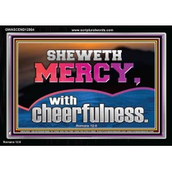 SHEW MERCY WITH CHEERFULNESS  Bible Scriptures on Forgiveness Acrylic Frame  GWASCEND12964  "33X25"