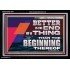 BETTER IS THE END OF A THING THAN THE BEGINNING THEREOF  Contemporary Christian Wall Art Acrylic Frame  GWASCEND12971  "33X25"