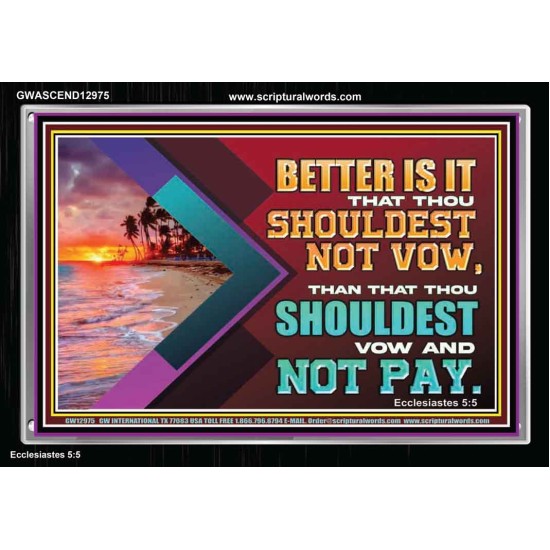BETTER IS IT THAT THOU SHOULDEST NOT VOW  Biblical Art Acrylic Frame  GWASCEND12975  