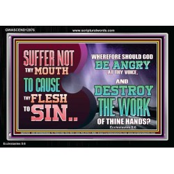 SUFFER NOT THY MOUTH TO CAUSE THY FLESH TO SIN  Bible Verse Acrylic Frame  GWASCEND12976  "33X25"