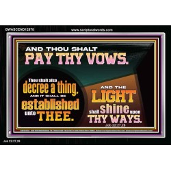PAY THOU VOWS DECREE A THING AND IT SHALL BE ESTABLISHED UNTO THEE  Bible Verses Acrylic Frame  GWASCEND12978  "33X25"