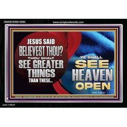 BELIEVEST THOU THOU SHALL SEE GREATER THINGS HEAVEN OPEN  Unique Scriptural Acrylic Frame  GWASCEND12994  "33X25"