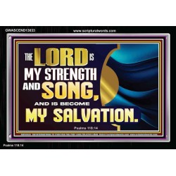 THE LORD IS MY STRENGTH AND SONG AND MY SALVATION  Righteous Living Christian Acrylic Frame  GWASCEND13033  "33X25"