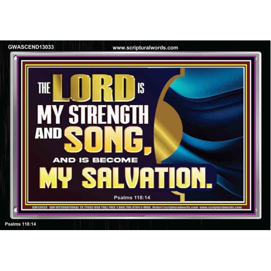 THE LORD IS MY STRENGTH AND SONG AND MY SALVATION  Righteous Living Christian Acrylic Frame  GWASCEND13033  