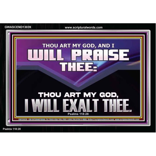 THOU ART MY GOD I WILL EXALT THEE  Unique Scriptural Acrylic Frame  GWASCEND13039  