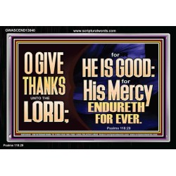 THE LORD IS GOOD HIS MERCY ENDURETH FOR EVER  Unique Power Bible Acrylic Frame  GWASCEND13040  "33X25"