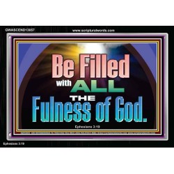 BE FILLED WITH ALL THE FULNESS OF GOD  Ultimate Inspirational Wall Art Acrylic Frame  GWASCEND13057  "33X25"