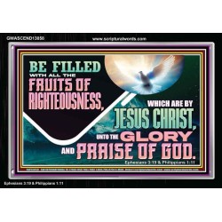 BE FILLED WITH ALL FRUITS OF RIGHTEOUSNESS  Unique Scriptural Picture  GWASCEND13058  "33X25"