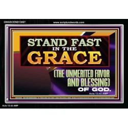 STAND FAST IN THE GRACE THE UNMERITED FAVOR AND BLESSING OF GOD  Unique Scriptural Picture  GWASCEND13067  "33X25"